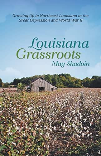 Louisiana Grassroots Groing Up In Northeast Louisiana In The Great Depression  [Paperback]