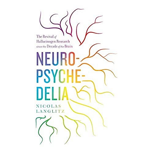 Neuropsychedelia The Revival of Hallucinogen Research since the Decade of the B [Hardcover]