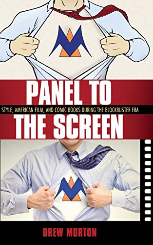 Panel To The Screen Style, American Film, And Comic Books During The Blockbuste [Hardcover]