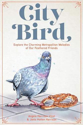 City Bird: Explore the Charming Metropolitan Melodies of Our Feathered Friends [Hardcover]