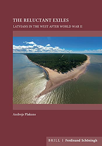 The Reluctant Exiles: Latvians in the West after World War II [Hardcover]