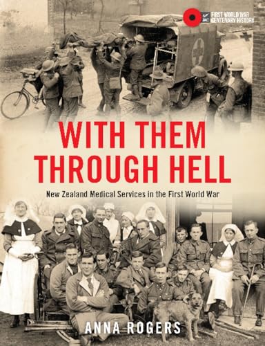 With Them Through Hell: New Zealand Medical Services in the First World War [Hardcover]