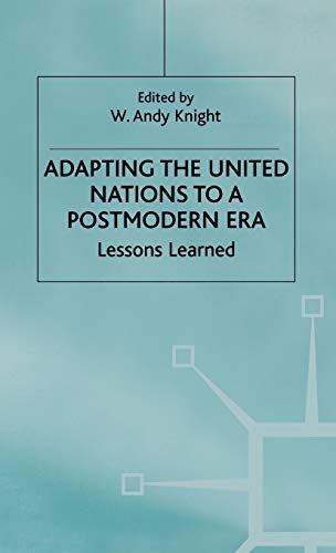 Adapting the United Nations to a Post-Modern Era: Lessons Learned [Hardcover]