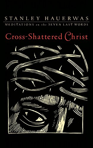 Cross-Shattered Christ: Meditations On The Seven Last Words [Paperback]