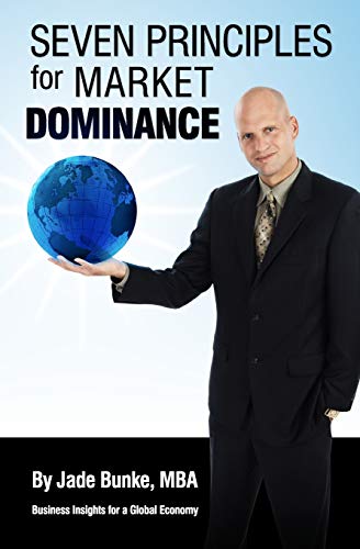 Seven Principles for Market Dominance  Business Insights for a Global Economy [Paperback]