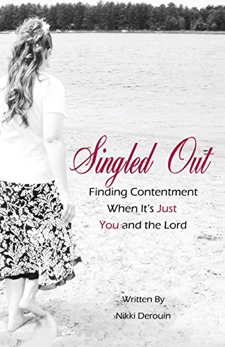 Singled Out Finding Contentment When Its Just You And The Lord [Paperback]