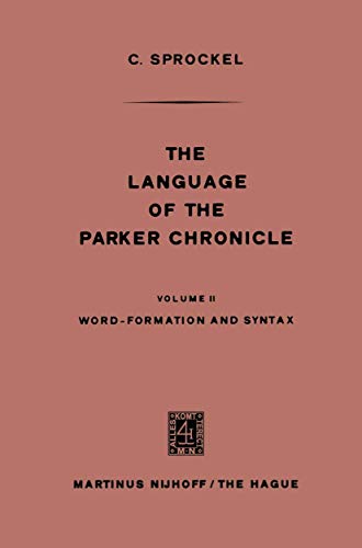 The Language of the Parker Chronicle Volume II Word-Formation and Syntax [Paperback]