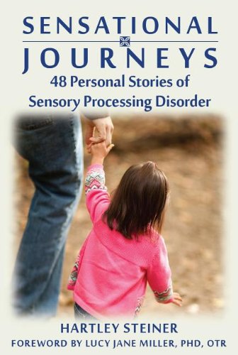 Sensational Journeys: 48 Personal Stories of  Sensory Processing Disorder [Paperback]