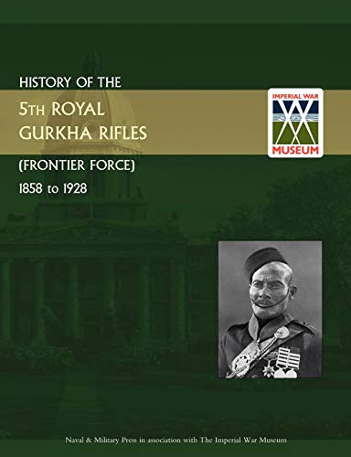 History Of The 5th Royal Gurkha Rifles (frontier Force) 1858 To 1928 [Paperback]