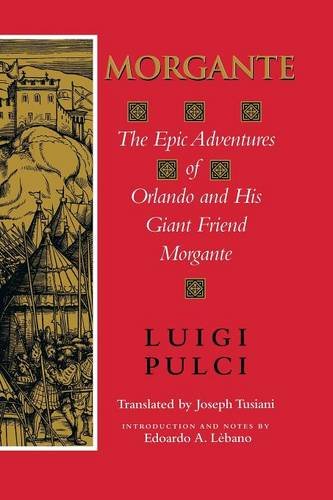 Morgante The Epic Adventures of Orlando and His Giant Friend Morgante [Paperback]