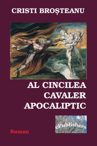 Al Cincilea Cavaler Apocaliptic Roman (romanian Edition) [Paperback]