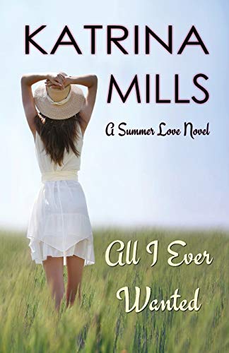 All I Ever Wanted Second Chance, Summer Romance (summer Love) (volume 1) [Paperback]