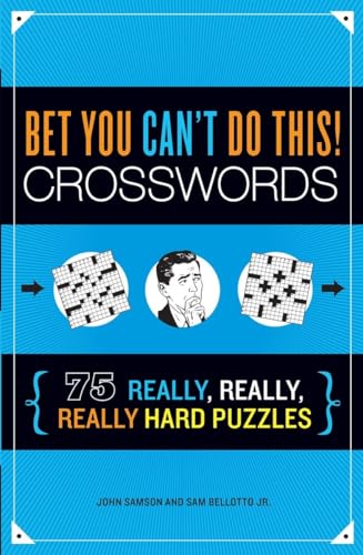 Bet You Can't Do This! Crosswords: 75 Really, Really, Really Hard Puzzles [Paperback]