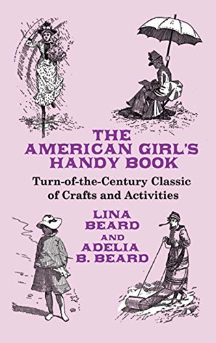 American Girl's Handy Book : Turn-of-the-Century Classic of Crafts and Activitie [Paperback]