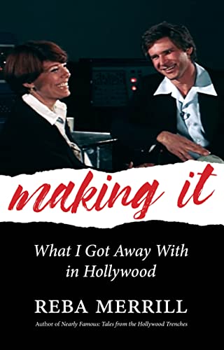 Making It: What I Got Away With In Hollywood [Paperback]