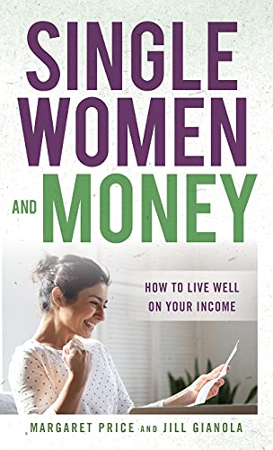 Single Women and Money: How to Live Well on Your Income [Hardcover]