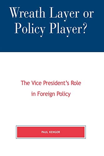 Wreath Layer or Policy Player?: The Vice President's Role in Foreign Affairs [Paperback]