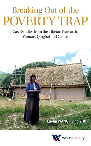 Breaking Out of the Poverty Trap Case Studies from the Tibetan Plateau in Yunna [Hardcover]