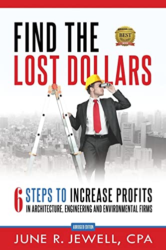 Find the Lost Dollars  6 Steps to Increase Profits in Architecture, Engineering [Paperback]