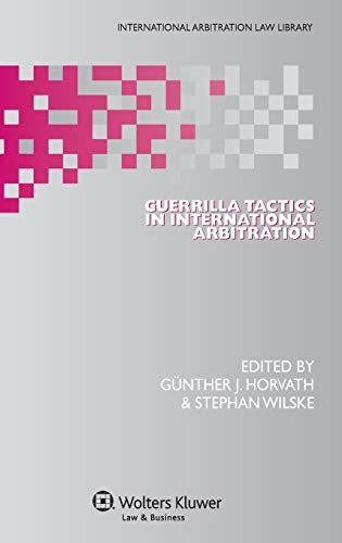 Guerrilla Tactics In International Arbitration (international Arbitration La Li [Hardcover]