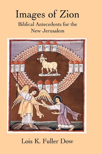 Images Of Zion Biblical Antecedents For The Ne Jerusalem (ne Testament Monogr [Hardcover]