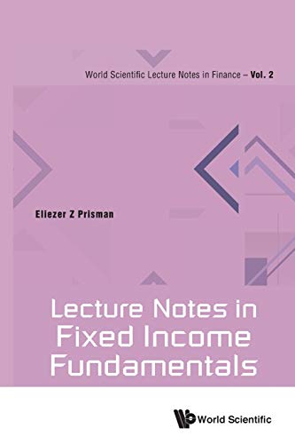 Lecture Notes In Fixed Income Fundamentals (orld Scientific Lecture Notes In Fi [Paperback]