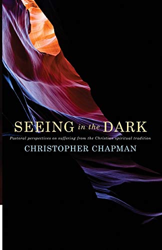 Seeing In The Darkpastoral Perspectives On Suffering From The Christian Spirit [Paperback]