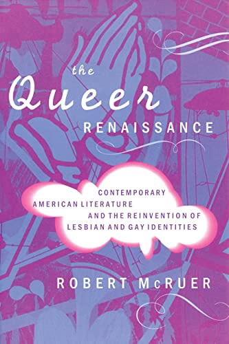 The Queer Renaissance Contemporary American Literature and the Reinvention of L [Hardcover]