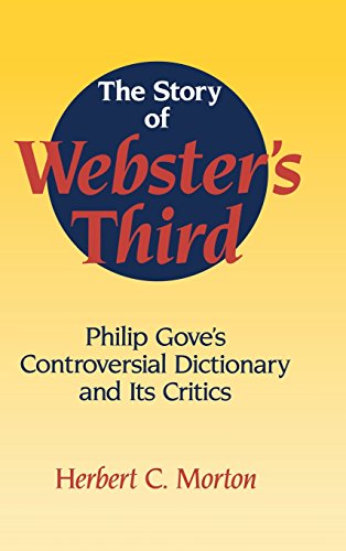 The Story of Webster's Third Philip Gove's Controversial Dictionary and its Cri [Hardcover]