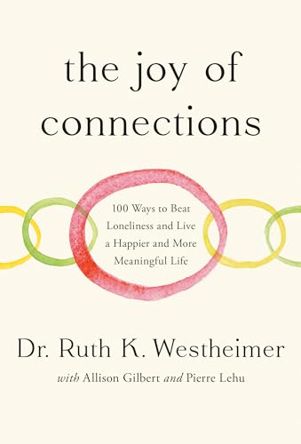 The Joy of Connections: 100 Ways to Beat Loneliness and Live a Happier and More  [Hardcover]