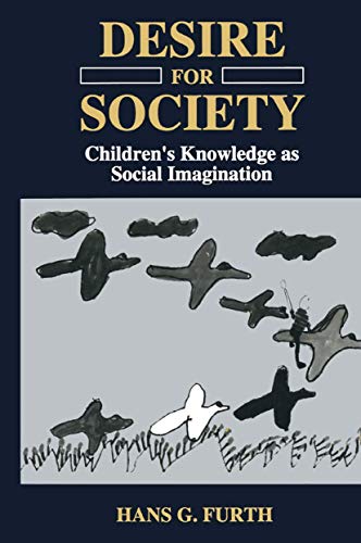 Desire for Society: Childrens Knowledge as Social Imagination [Hardcover]