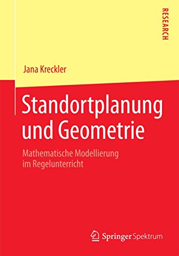 Standortplanung und Geometrie: Mathematische Modellierung im Regelunterricht [Paperback]