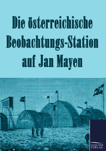 Die sterreichische Beobachtungs-Station Auf Jan Mayen 1882-1883 [Paperback]