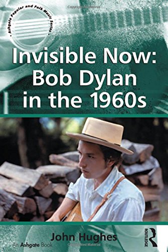 Invisible No Bob Dylan in the 1960s [Paperback]