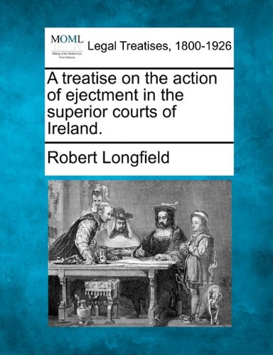 treatise on the action of ejectment in the superior courts of Ireland [Paperback]