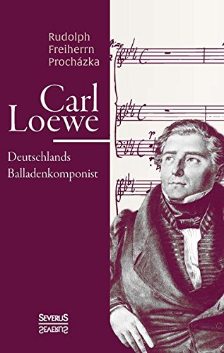 Carl Loee. Deutschlands Balladenkomponist (german Edition) [Paperback]