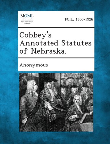 Cobbey's Annotated Statutes Of Nebraska. [Paperback]