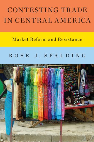 Contesting Trade In Central America Market Reform And Resistance [Paperback]