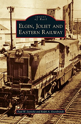 Elgin, Joliet and Eastern Railay [Hardcover]