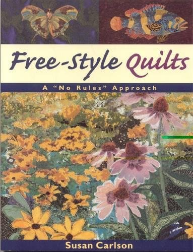 Free-Style Quilts A No Rules Approach [Paperback]