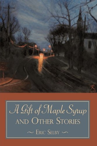 Gift of Maple Syrup and Other Stories [Hardcover]