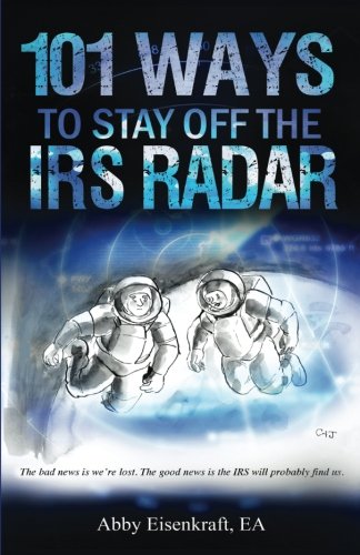 101 Ways To Stay Off The Irs Radar [Paperback]