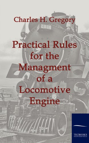 Practical Rules for the Management of a Locomotive Engine [Paperback]