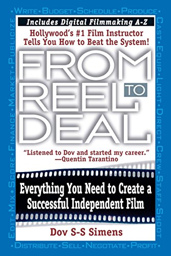 From Reel to Deal Everything You Need to Create a Successful Independent Film [Paperback]