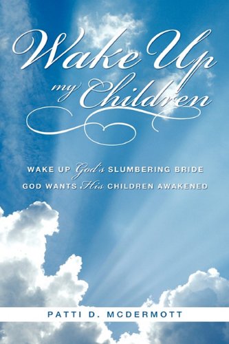 Wake up My Children  Wake up God's Slumbering Bride [Hardcover]