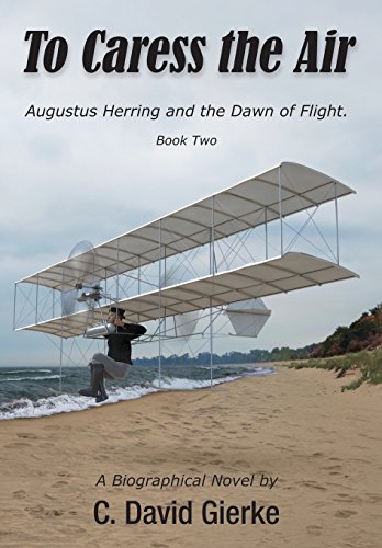 To Caress the Air  Augustus Herring and the Dan of Flight. Book To [Hardcover]