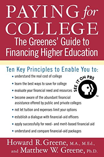 Paying for College The Greenes' Guide to Financing Higher Education [Paperback]