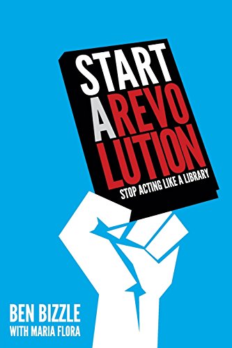 Start A Revolution Stop Acting Like A Library [Paperback]