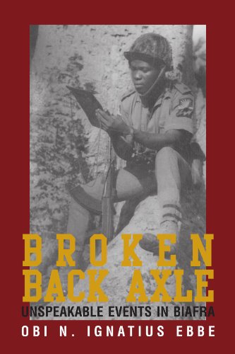 Broken Back Axle Unspeakable Events In Biafra [Paperback]