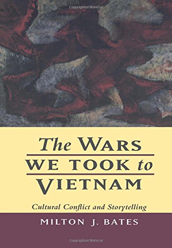 The Wars We Took to Vietnam Cultural Conflict and Storytelling [Paperback]